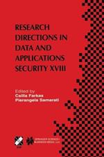 Research Directions in Data and Applications Security XVIII: IFIP TC11 / WG11.3 Eighteenth Annual Conference on Data and Applications Security July 25–28, 2004, Sitges, Catalonia, Spain