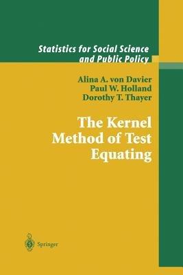 The Kernel Method of Test Equating - Alina A. von Davier,Paul W. Holland,Dorothy T. Thayer - cover