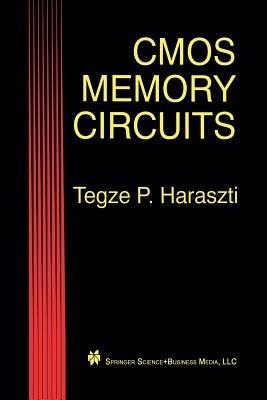 CMOS Memory Circuits - Tegze P. Haraszti - cover