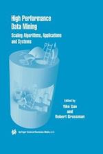 High Performance Data Mining: Scaling Algorithms, Applications and Systems
