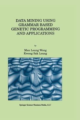 Data Mining Using Grammar Based Genetic Programming and Applications - Man Leung Wong,Kwong Sak Leung - cover