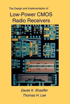 The Design and Implementation of Low-Power CMOS Radio Receivers - Derek Shaeffer,Thomas H. Lee - cover