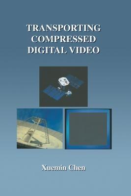 Transporting Compressed Digital Video - Xuemin Chen - cover