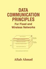 Data Communication Principles: For Fixed and Wireless Networks
