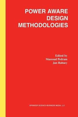 Power Aware Design Methodologies - Massoud Pedram,Jan M. Rabaey - cover