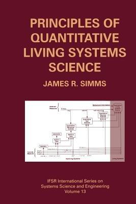 Principles of Quantitative Living Systems Science - James R. Simms - cover