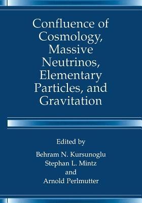 Confluence of Cosmology, Massive Neutrinos, Elementary Particles, and Gravitation - cover