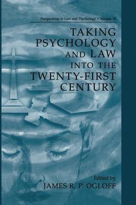 Taking Psychology and Law into the Twenty-First Century - James R.P. Ogloff - cover