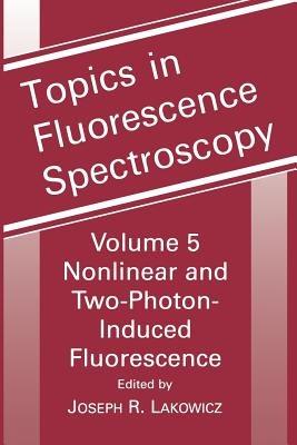 Topics in Fluorescence Spectroscopy: Nonlinear and Two-Photon-Induced Fluorescence - cover