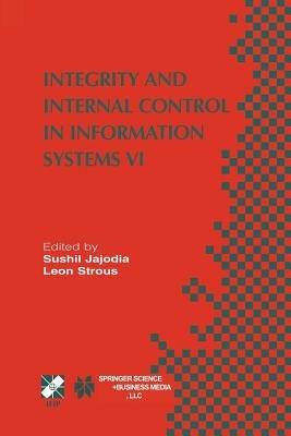 Integrity and Internal Control in Information Systems VI: IFIP TC11 / WG11.5 Sixth Working Conference on Integrity and Internal Control in Information Systems (IICIS) 13–14 November 2003, Lausanne, Switzerland - cover
