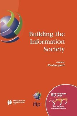 Building the Information Society: IFIP 18th World Computer Congress Topical Sessions 22–27 August 2004 Toulouse, France - cover
