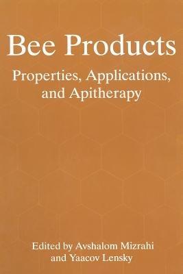 Bee Products: Properties, Applications, and Apitherapy - cover