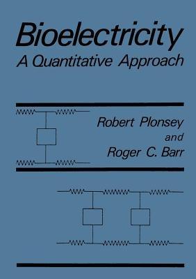 Bioelectricity: A Quantitative Approach - Roger C. Barr,Robert Plonsey - cover