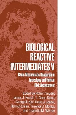 Biological Reactive Intermediates V: Basic Mechanistic Research in Toxicology and Human Risk Assessment - cover