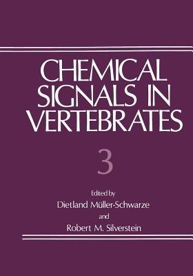 Chemical Signals in Vertebrates 3 - Dietland Müller-Schwarze,Robert M. Silverstein - cover