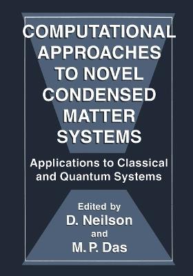 Computational Approaches to Novel Condensed Matter Systems: Applications to Classical and Quantum Systems - cover