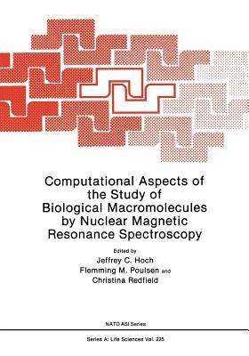 Computational Aspects of the Study of Biological Macromolecules by Nuclear Magnetic Resonance Spectroscopy - cover