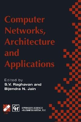 Computer Networks, Architecture and Applications: Proceedings of the IFIP TC6 conference 1994 - cover