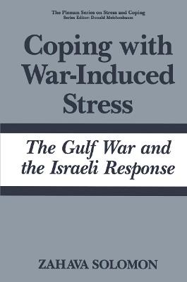 Coping with War-Induced Stress: The Gulf War and the Israeli Response - Zahava Solomon - cover