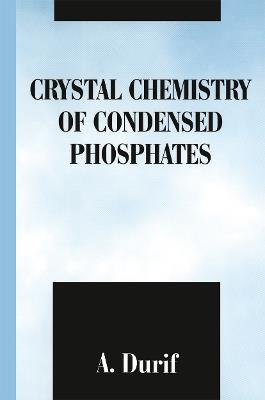 Crystal Chemistry of Condensed Phosphates - A. Durif - cover
