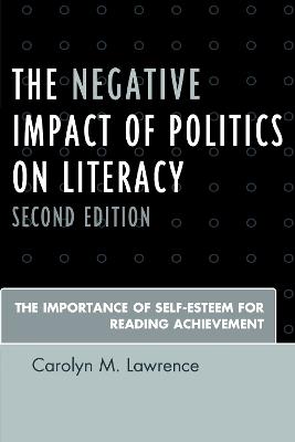 The Negative Impact of Politics on Literacy: The Importance of Self-Esteem for Reading Achievement - Carolyn M. Lawrence - cover