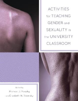 Activities for Teaching Gender and Sexuality in the University Classroom - Michael Murphy,Elizabeth Ribarsky - cover