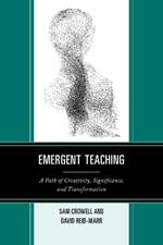 Emergent Teaching: A Path of Creativity, Significance, and Transformation