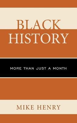 Black History: More than Just a Month - Mike Henry - cover