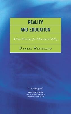 Reality and Education: A New Direction for Educational Policy - Daniel Wentland - cover