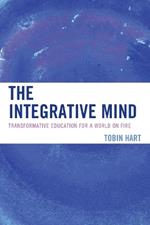 The Integrative Mind: Transformative Education For a World On Fire