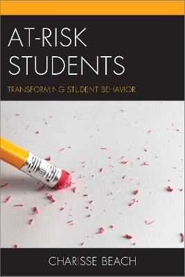 At-Risk Students: Transforming Student Behavior - Charisse Beach - cover