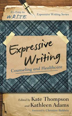 Expressive Writing: Counseling and Healthcare - Kate Thompson,Kathleen Adams - cover