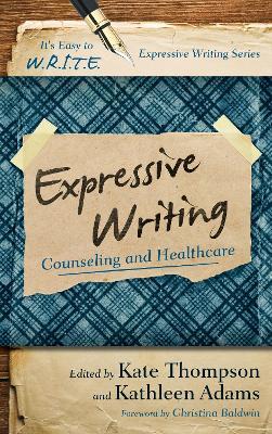 Expressive Writing: Counseling and Healthcare - Kate Thompson,Kathleen Adams - cover