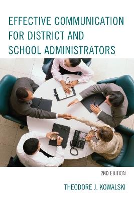 Effective Communication for District and School Administrators - Theodore J. Kowalski - cover