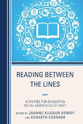Reading Between the Lines: Activities for Developing Social Awareness Literacy - Joanne Dowdy,Kenneth Cushner - cover