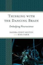 Thinking with the Dancing Brain: Embodying Neuroscience