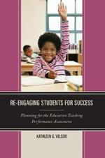 Re-Engaging Students for Success: Planning for the Education Teaching Performance Assessment
