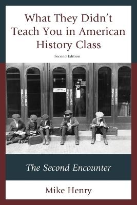 What They Didn't Teach You in American History Class: The Second Encounter - Mike Henry - cover