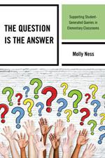 The Question is the Answer: Supporting Student-Generated Queries in Elementary Classrooms