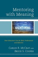 Mentoring with Meaning: How Educators Can Be More Professional and Effective