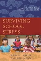 Surviving School Stress: Strategies for Well-Being in Today's Complex World - Marcel Lebrun - cover