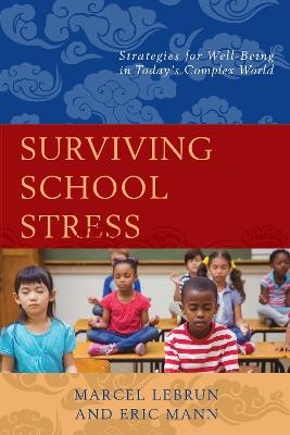 Surviving School Stress: Strategies for Well-Being in Today's Complex World - Marcel Lebrun - cover
