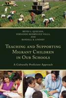 Teaching and Supporting Migrant Children in Our Schools: A Culturally Proficient Approach - Reyes L. Quezada,Fernando Rodriguez-Valls,Randall B. Lindsey - cover