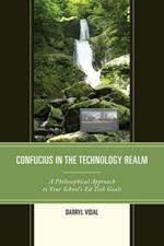 Confucius in the Technology Realm: A Philosophical Approach to your School's Ed Tech Goals