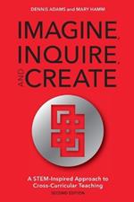 Imagine, Inquire, and Create: A STEM-Inspired Approach to Cross-Curricular Teaching