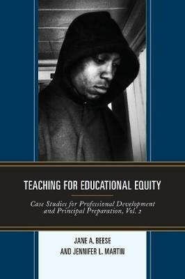 Teaching for Educational Equity: Case Studies for Professional Development and Principal Preparation - Jane A. Beese,Jennifer L. Martin - cover