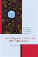 Teaching and Learning for Wholeness: The Role of Archetypes in Educational Processes