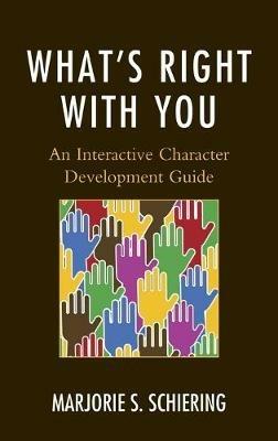 What's Right with You: An Interactive Character Development Guide - Marjorie S. Schiering - cover