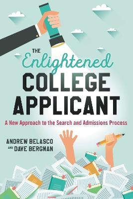 The Enlightened College Applicant: A New Approach to the Search and Admissions Process - Andrew Belasco,Dave Bergman - cover