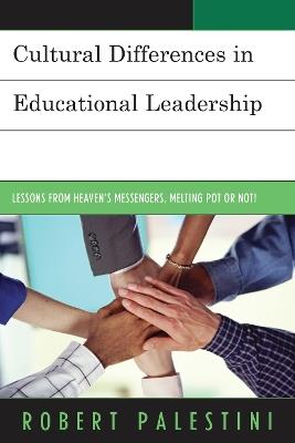 Cultural Differences in Educational Leadership: Lessons from Heaven's Messengers, Melting Pot or Not! - Robert Palestini - cover